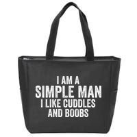 I Am A Simple Man I Like Cuddles And Boobs Funny Sarcasm Zip Tote Bag