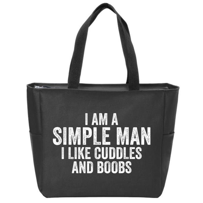 I Am A Simple Man I Like Cuddles And Boobs Funny Sarcasm Zip Tote Bag