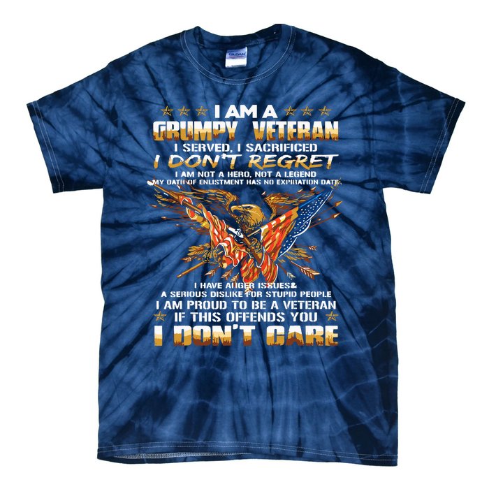 I Am A Grumpy Old Veteran I Served I Sacrificed Tie-Dye T-Shirt