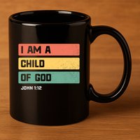I Am A Child Of God Christian Bible Verse John 1:12 11oz C Handle Ceramic Mug