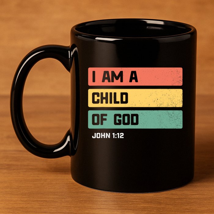 I Am A Child Of God Christian Bible Verse John 1:12 11oz C Handle Ceramic Mug
