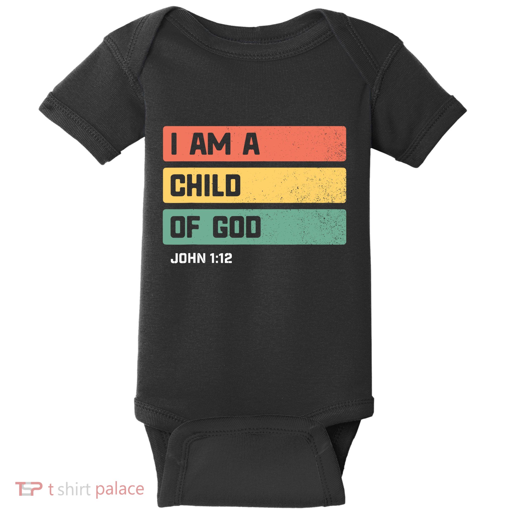 I Am A Child Of God Christian Bible Verse John 1:12 Baby Bodysuit