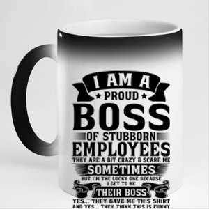 I Am A Proud Boss Of Stubborn Employees They Are Bit Crazy Gift 11oz Black Color Changing Mug