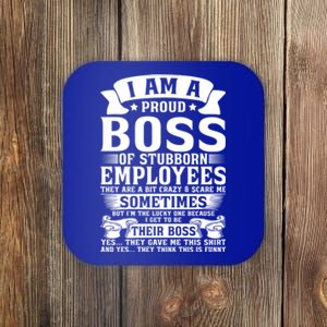 I Am A Proud Boss Of Stubborn Employees They Are Bit Crazy Gift Coaster