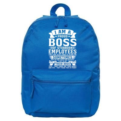 I Am A Proud Boss Of Stubborn Employees They Are Bit Crazy Gift 16 in Basic Backpack