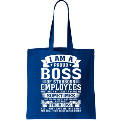 I Am A Proud Boss Of Stubborn Employees They Are Bit Crazy Gift Tote Bag