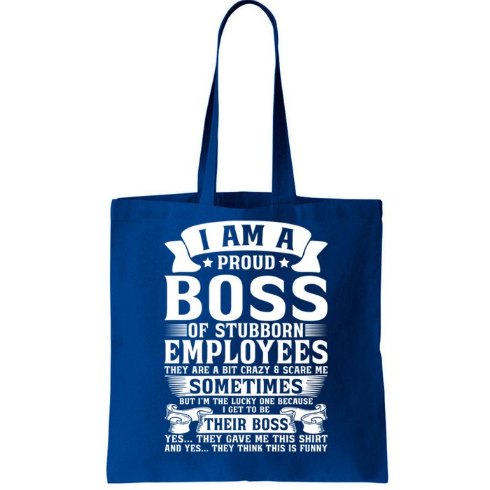 I Am A Proud Boss Of Stubborn Employees They Are Bit Crazy Gift Tote Bag