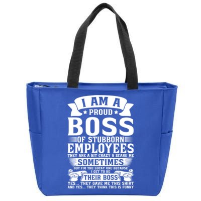 I Am A Proud Boss Of Stubborn Employees They Are Bit Crazy Gift Zip Tote Bag