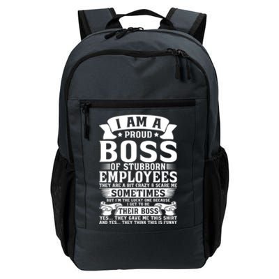 I Am A Proud Boss Of Stubborn Employees They Are Bit Crazy Gift Daily Commute Backpack