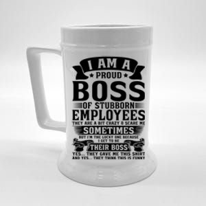 I Am A Proud Boss Of Stubborn Employees They Are Bit Crazy Gift Beer Stein