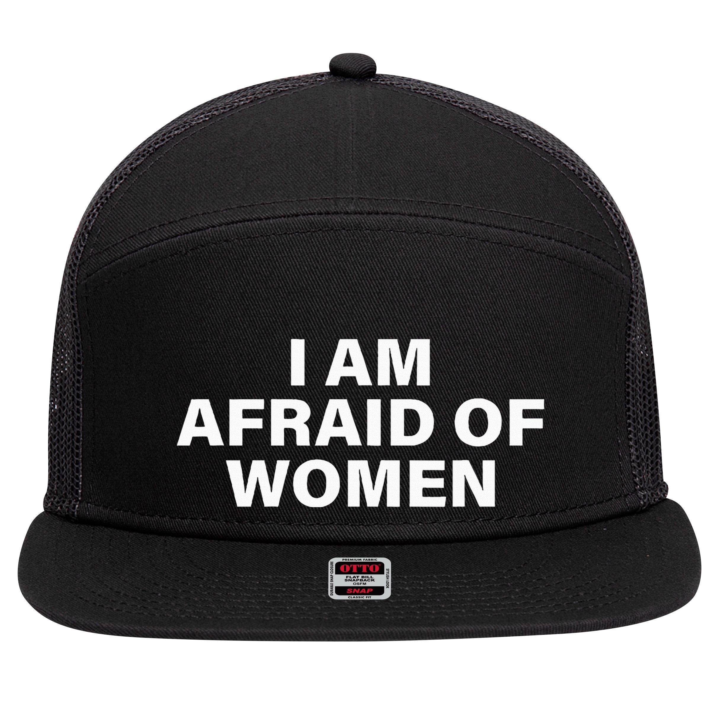 I Am Afraid Of Women 7 Panel Mesh Trucker Snapback Hat