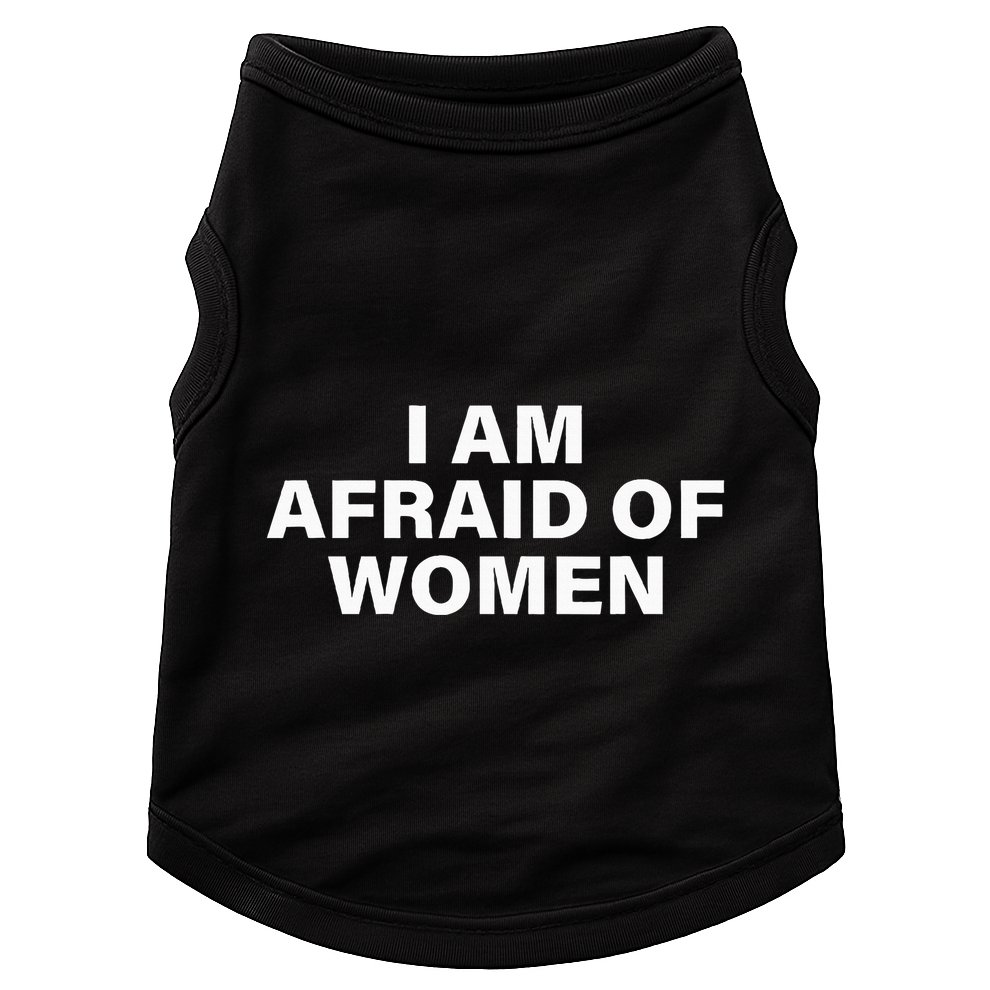I Am Afraid Of Women Doggie Tank