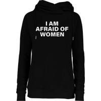 I Am Afraid Of Women Womens Funnel Neck Pullover Hood