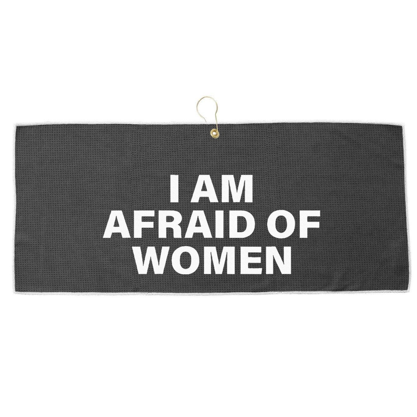 I Am Afraid Of Women Large Microfiber Waffle Golf Towel