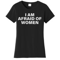 I Am Afraid Of Women Women's T-Shirt