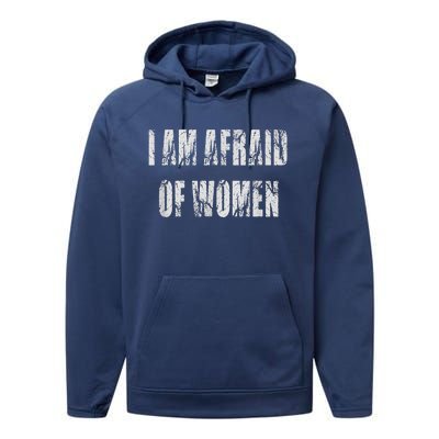 I Am Afraid Of Women Funny Family Humor Vintage Performance Fleece Hoodie