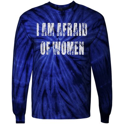 I Am Afraid Of Women Funny Family Humor Vintage Tie-Dye Long Sleeve Shirt