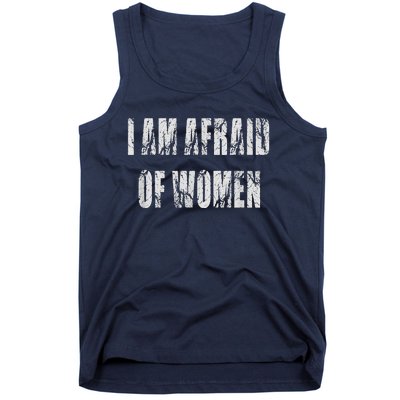 I Am Afraid Of Women Funny Family Humor Vintage Tank Top