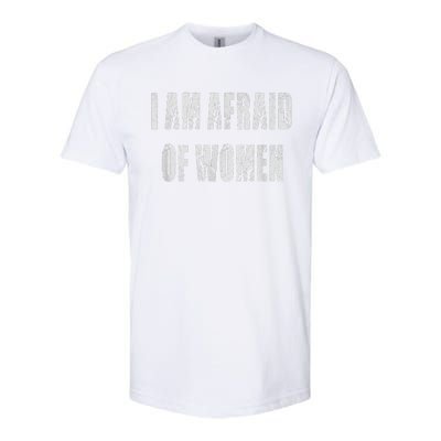 I Am Afraid Of Women Funny Family Humor Vintage Softstyle CVC T-Shirt