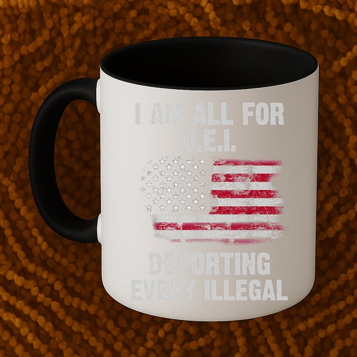 I Am All For Dei Deporting Every Illegal Mug