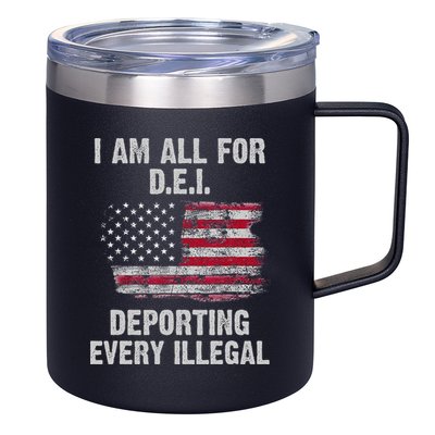 I Am All For Dei Deporting Every Illegal 12oz Stainless Steel Coffee Mug