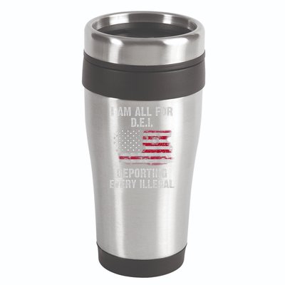 I Am All For Dei Deporting Every Illegal 16oz Travel Tumbler
