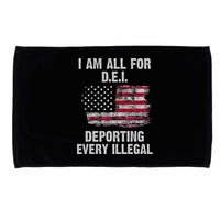 I Am All For Dei Deporting Every Illegal Microfiber Hand Towel