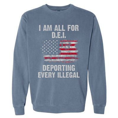 I Am All For Dei Deporting Every Illegal Garment-Dyed Sweatshirt