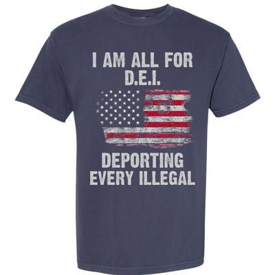 I Am All For Dei Deporting Every Illegal Garment-Dyed Heavyweight T-Shirt