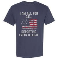 I Am All For Dei Deporting Every Illegal Garment-Dyed Heavyweight T-Shirt