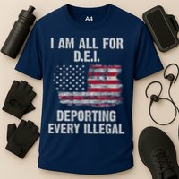 I Am All For Dei Deporting Every Illegal Performance Shirt