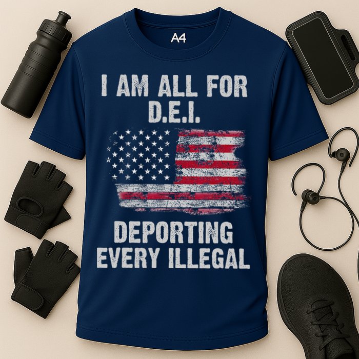 I Am All For Dei Deporting Every Illegal Performance Shirt