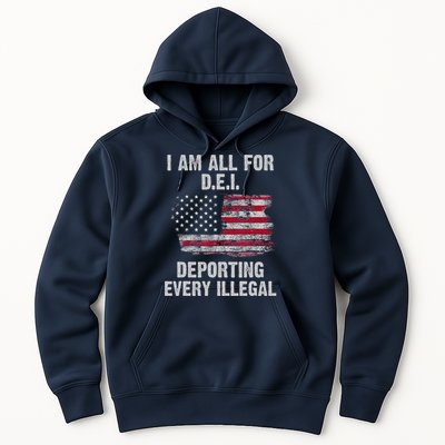 I Am All For Dei Deporting Every Illegal Hoodie