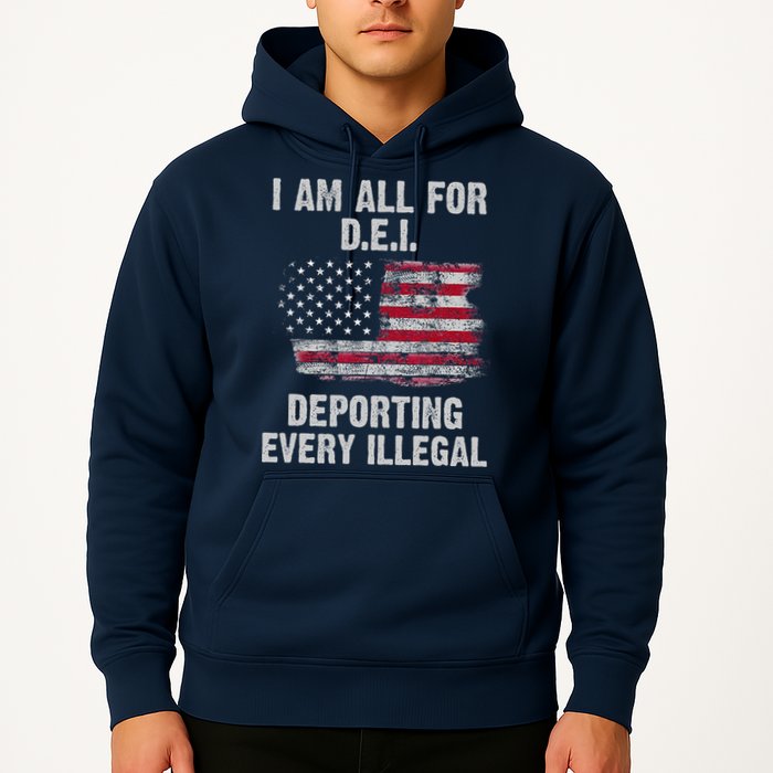 I Am All For Dei Deporting Every Illegal Hoodie