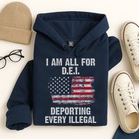 I Am All For Dei Deporting Every Illegal Hoodie
