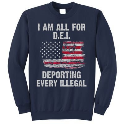 I Am All For Dei Deporting Every Illegal Sweatshirt