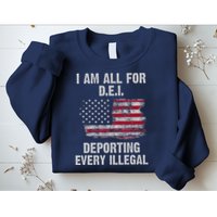 I Am All For Dei Deporting Every Illegal Sweatshirt
