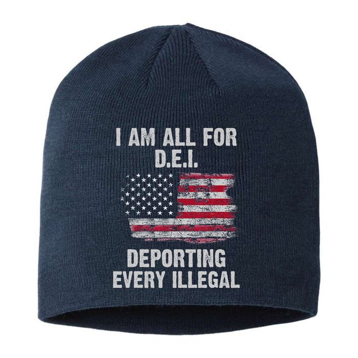 I Am All For Dei Deporting Every Illegal Sustainable Beanie