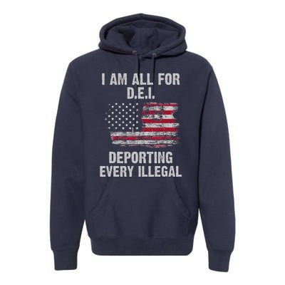 I Am All For Dei Deporting Every Illegal Premium Hoodie