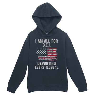 I Am All For Dei Deporting Every Illegal Urban Pullover Hoodie