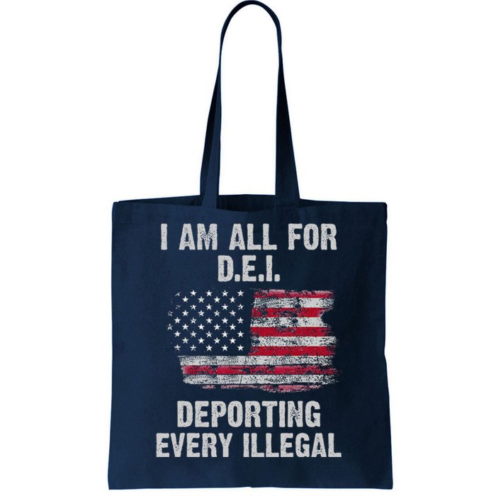 I Am All For Dei Deporting Every Illegal Tote Bag