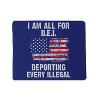 I Am All For Dei Deporting Every Illegal Mousepad