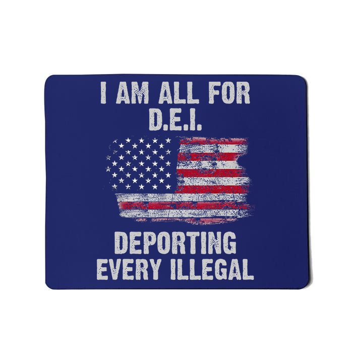 I Am All For Dei Deporting Every Illegal Mousepad