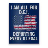 I Am All For Dei Deporting Every Illegal Poster