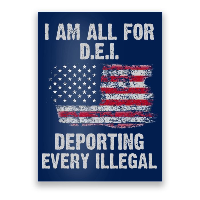 I Am All For Dei Deporting Every Illegal Poster