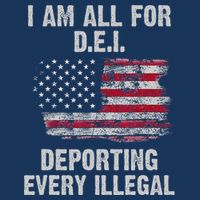 I Am All For Dei Deporting Every Illegal Poster