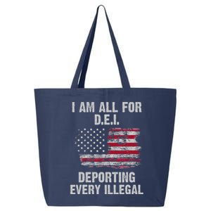 I Am All For Dei Deporting Every Illegal 25L Jumbo Tote