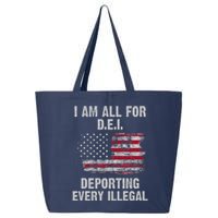 I Am All For Dei Deporting Every Illegal 25L Jumbo Tote