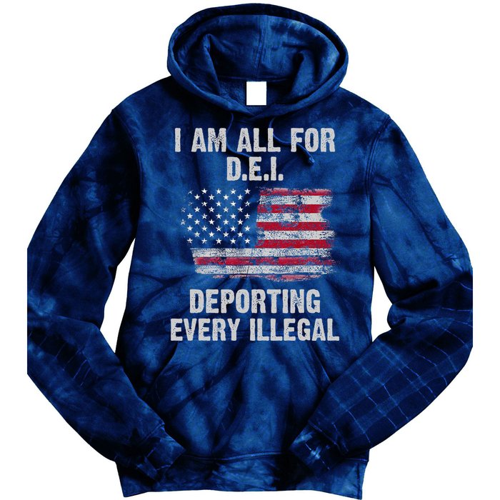 I Am All For Dei Deporting Every Illegal Tie Dye Hoodie