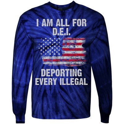 I Am All For Dei Deporting Every Illegal Tie-Dye Long Sleeve Shirt